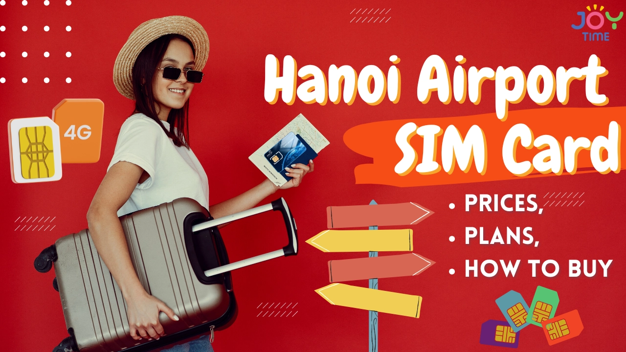 Hanoi Airport SIM Card: Prices, Plans, How to Buy