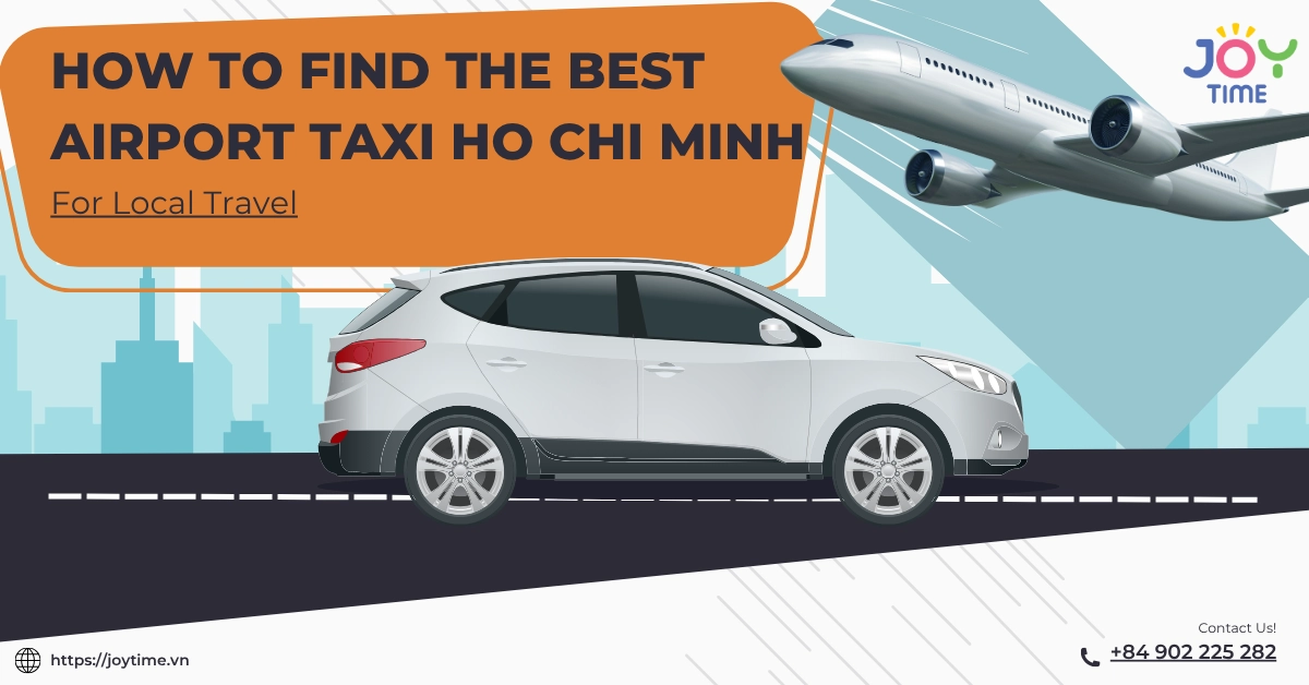 How to Find the Best Airport Taxi Ho Chi Minh for Local Travel