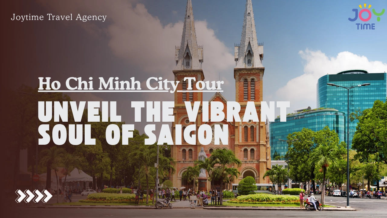 Ho Chi Minh City Tour: Unveil the Vibrant Soul of Saigon