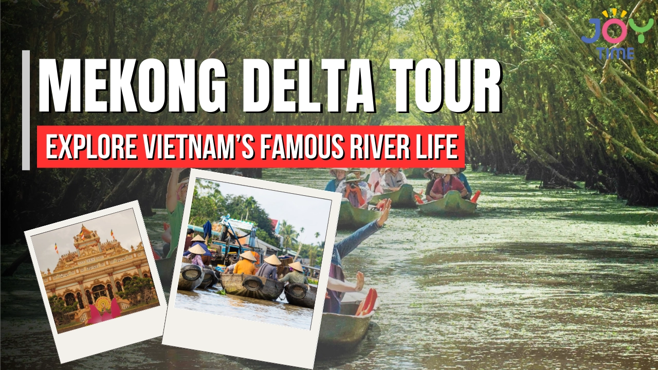 Mekong Delta Tour - Explore Vietnam’s Famous River Life
