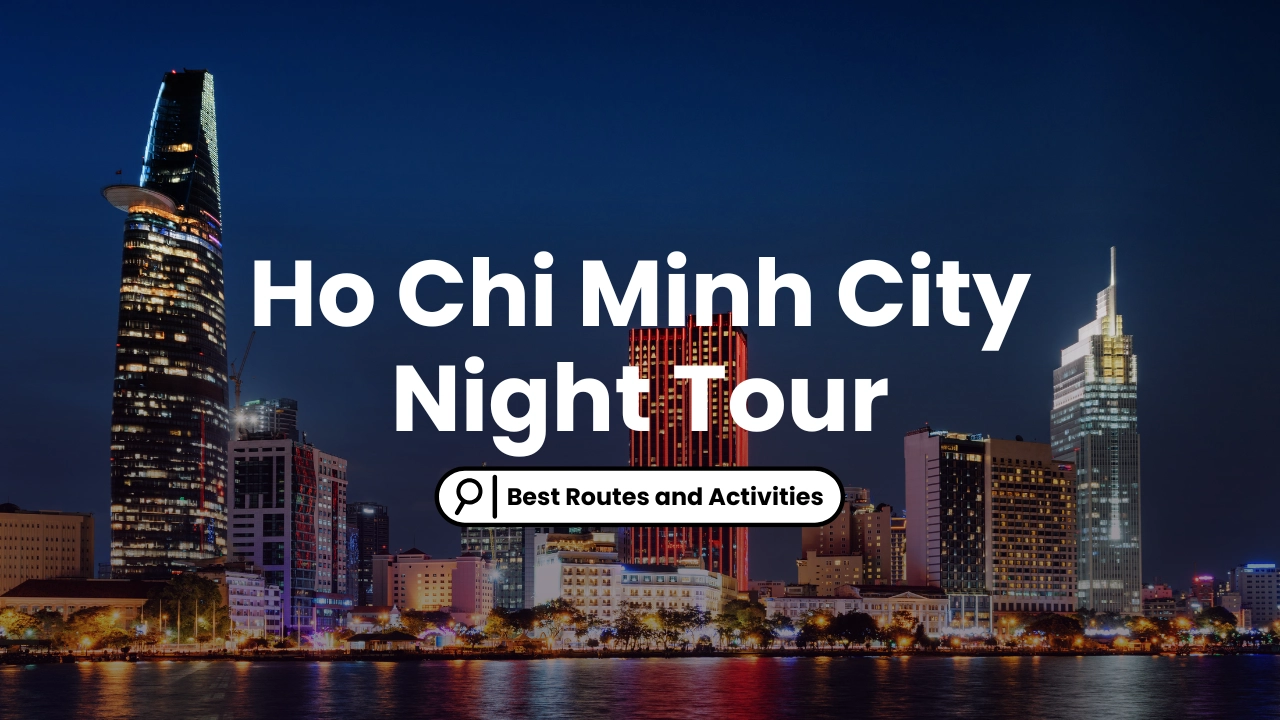 Ho Chi Minh City Night Tour: Best Routes and Activities