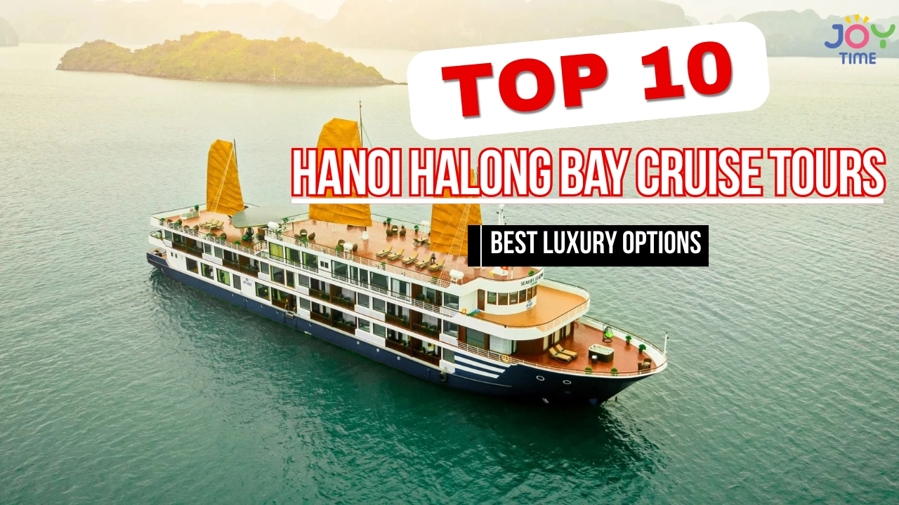Top 10 Hanoi Halong Bay Cruise Tours: Best Luxury Options