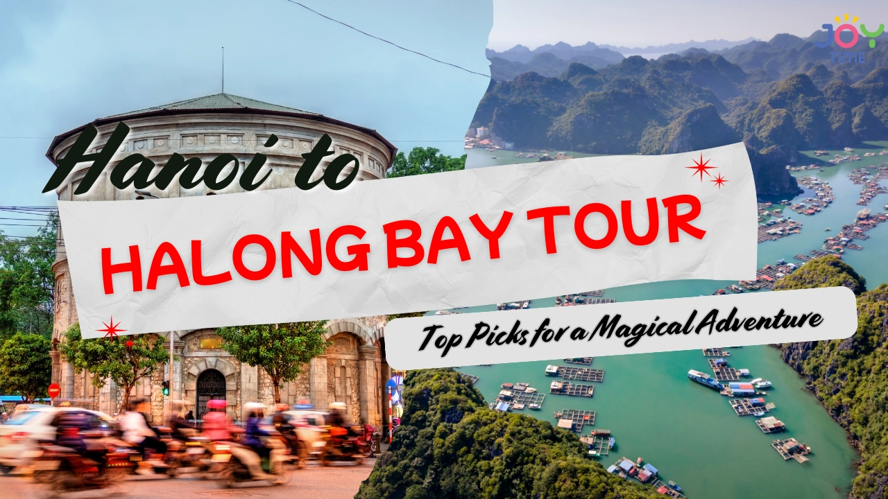 Hanoi to Halong Bay Tour: Top Picks for a Magical Adventure