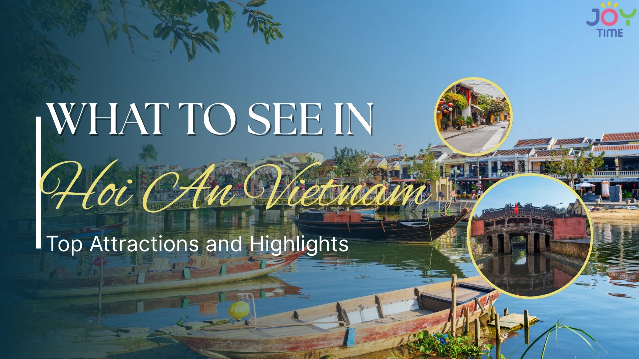 What to See in Hoi An Vietnam: Top Attractions and Highlights