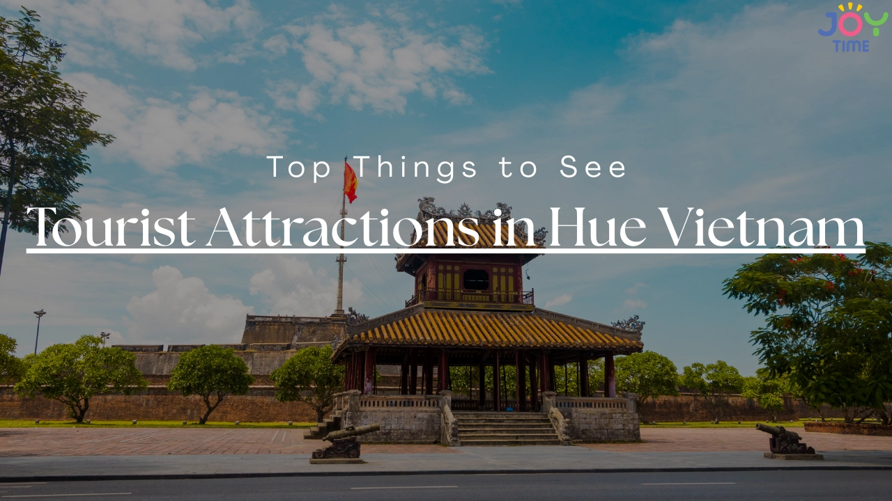 Top Things to See: Tourist Attractions in Hue Vietnam