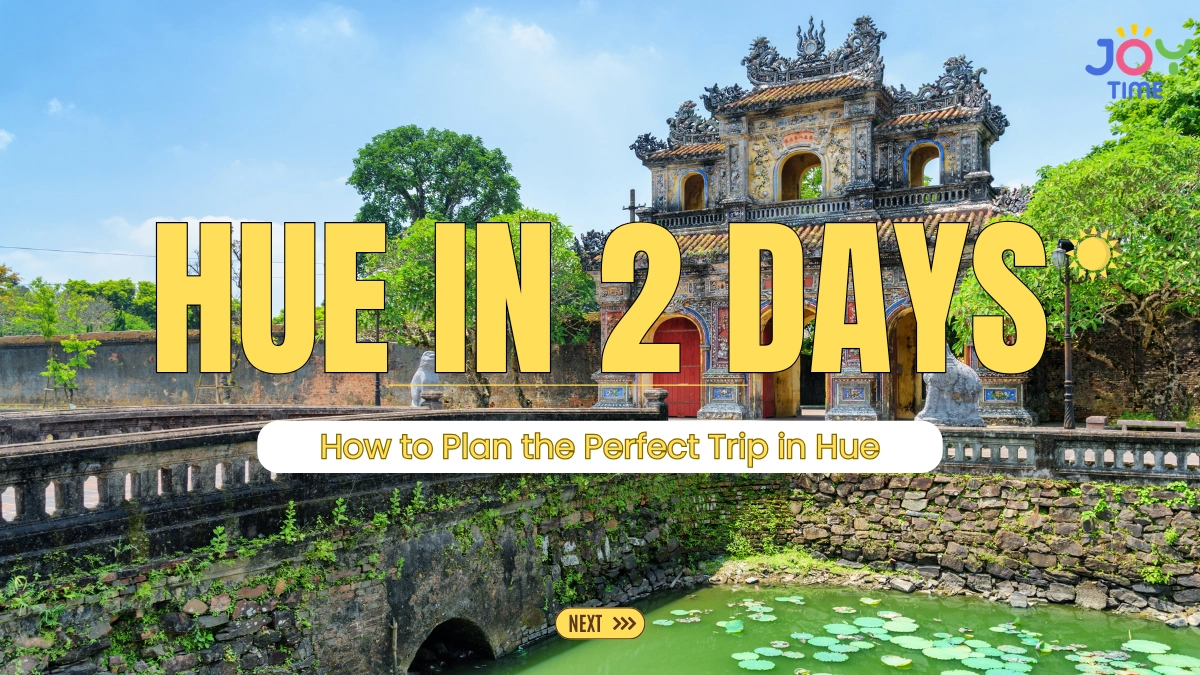 Hue in 2 Days: How to Plan the Perfect Trip in Hue