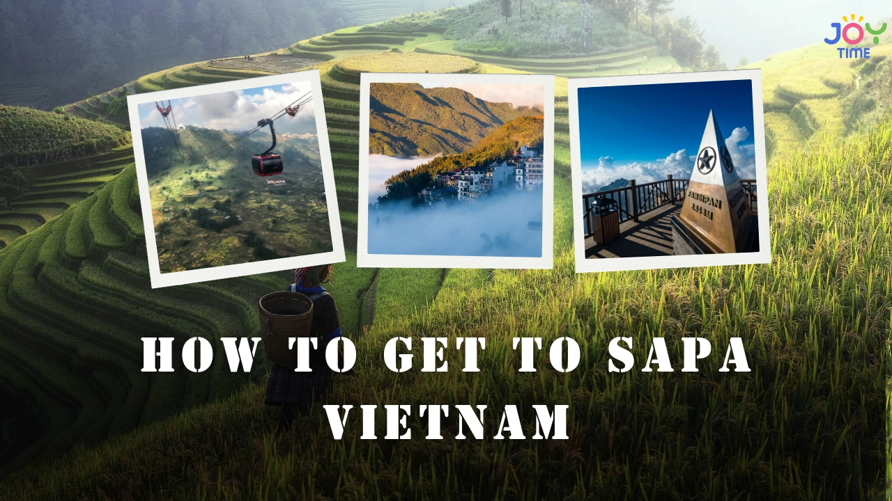 How to Get to Sapa Vietnam: Best Routes, Costs & Travel Tips
