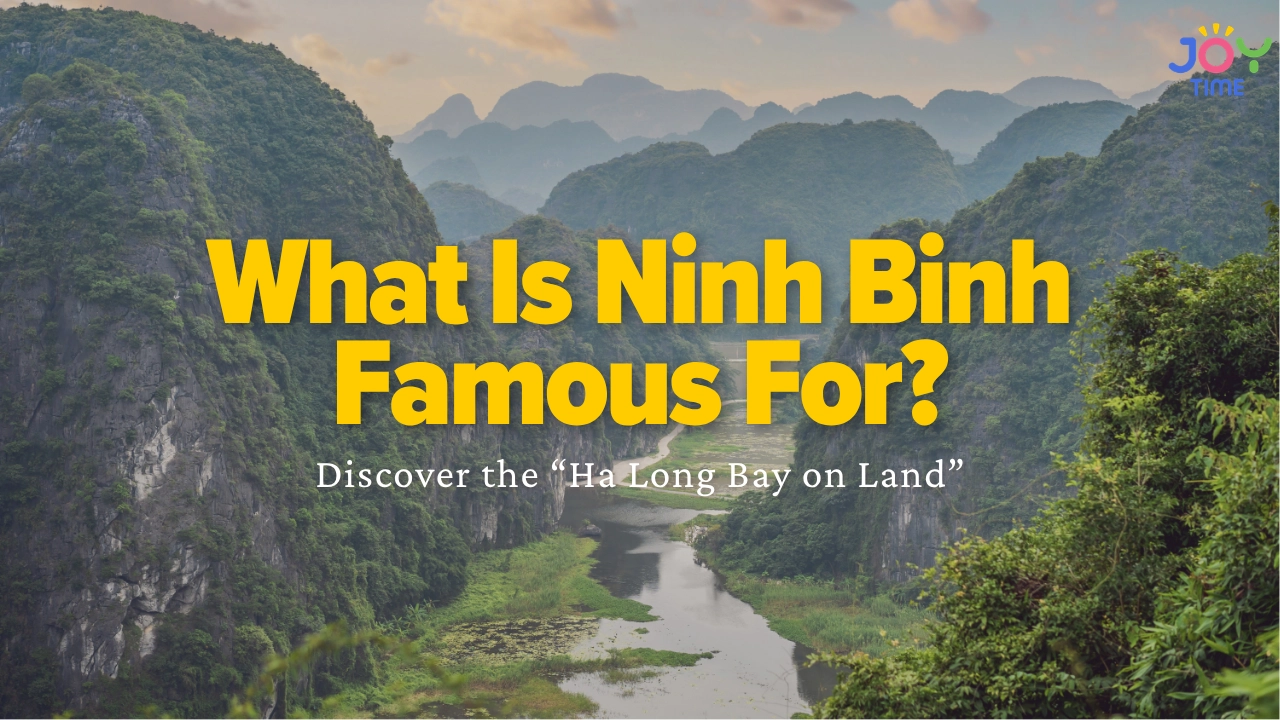 What Is Ninh Binh Famous For? Discover the “Ha Long Bay on Land”
