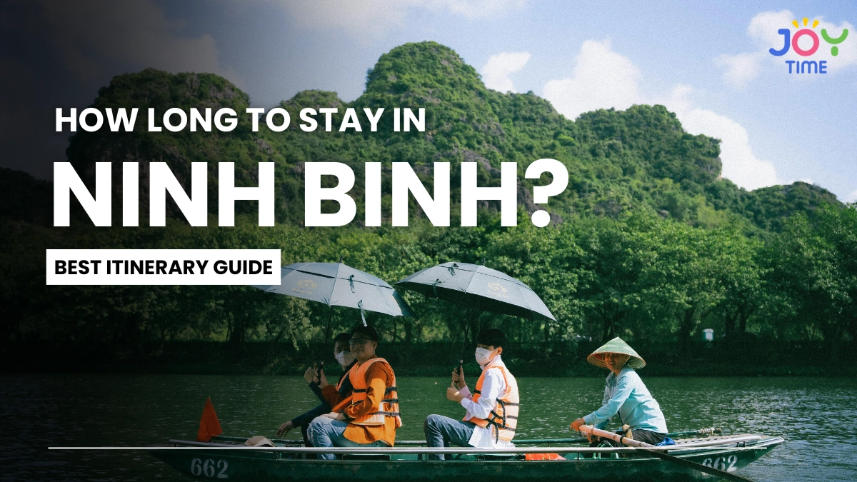 How Long to Stay in Ninh Binh? Best Itinerary Guide