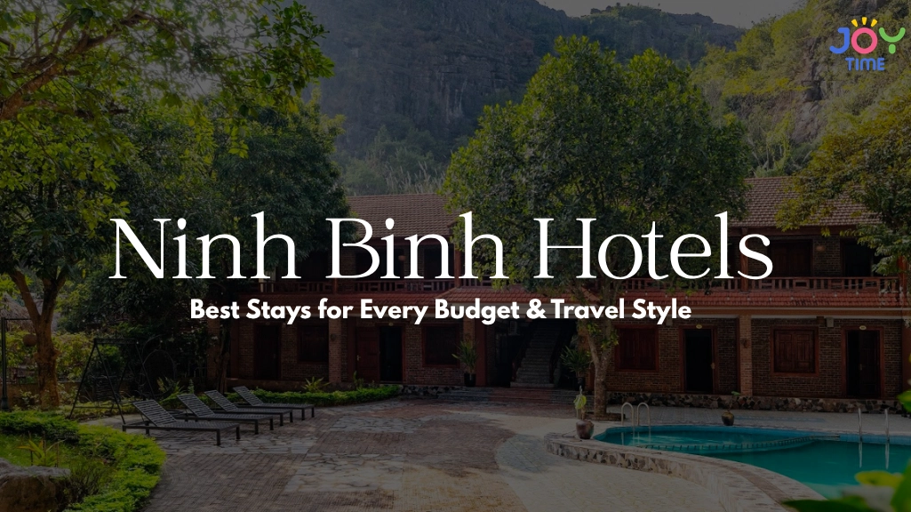 Ninh Binh Hotels: Best Stays for Every Budget & Travel Style