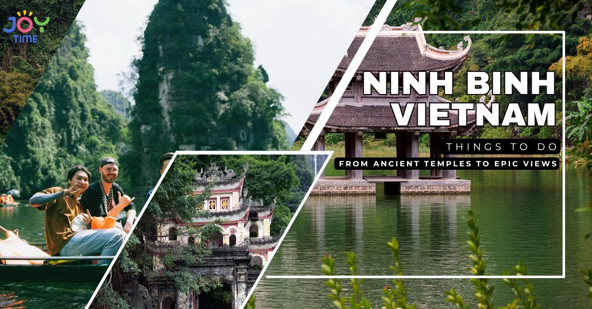 Ninh Binh Vietnam Things to Do: From Ancient Temples to Epic Views
