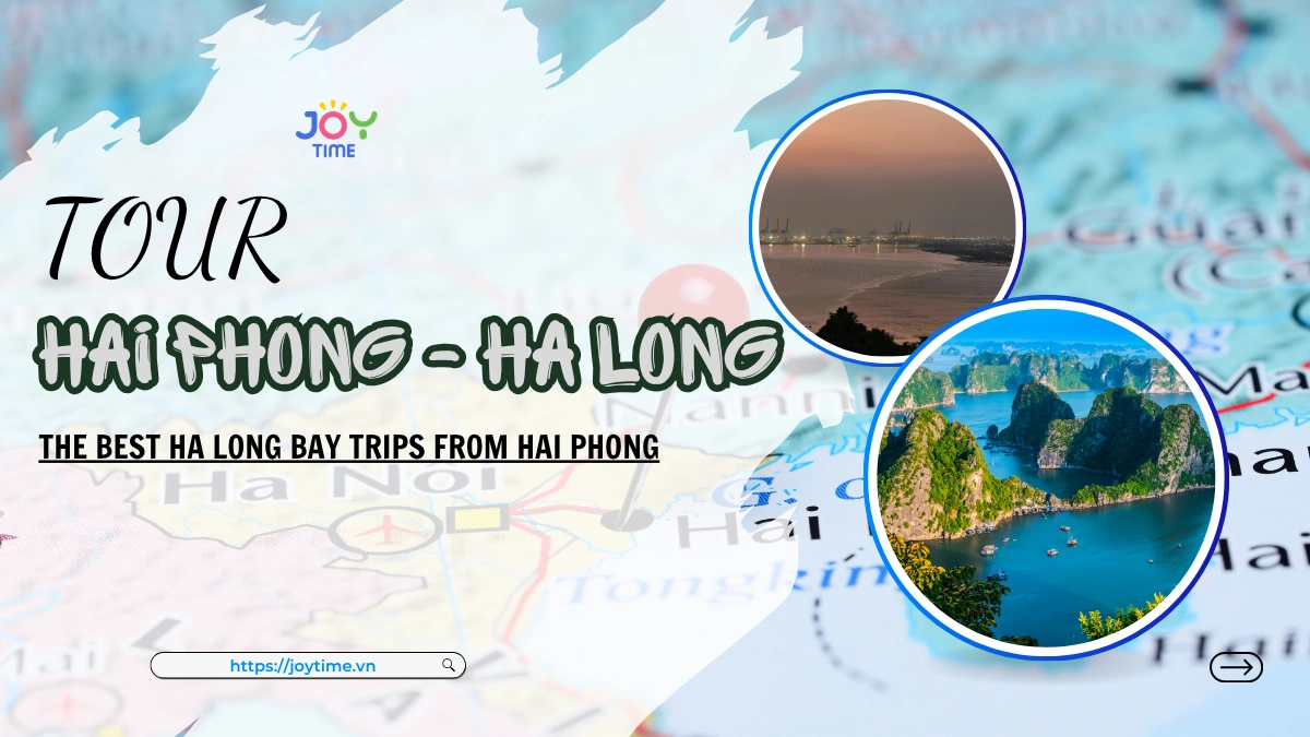 Tour Hai Phong Ha Long: The Best Ha Long Bay Trips from Hai Phong