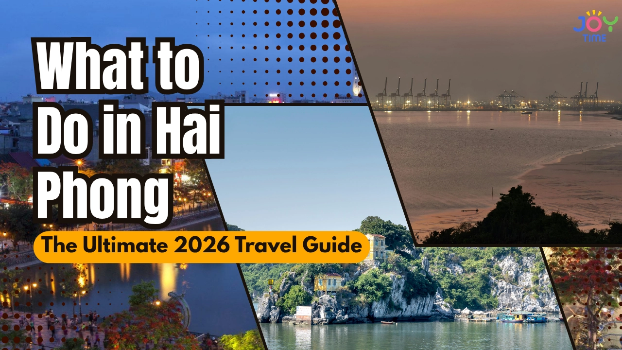 What to Do in Hai Phong: The Ultimate 2026 Travel Guide