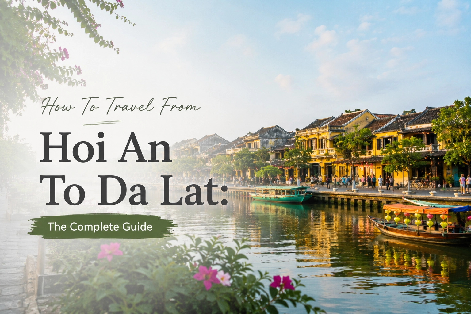 How To Travel From Hoi An To Da Lat: The Complete Guide